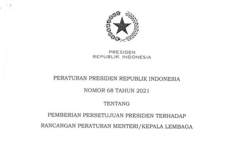 Pemerintah Terbitkan Perpres 68/2021 Tentang Pemberian Persetujuan Presiden Terhadap RPermen/RPerka