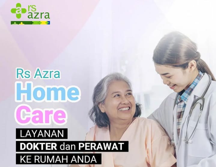 Melayani Sepenuh Hati, RS Azra Miliki Layanan Home Care