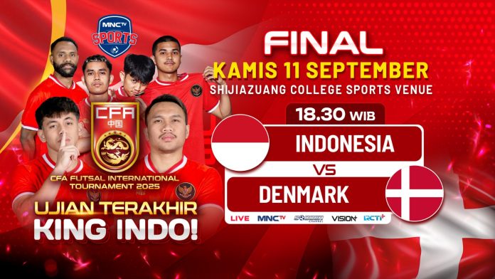 Malam Ini, Dukung Perjuangan Timnas Futsal Indonesia Hadapi Denmark di Final CFA International Tournament 2025