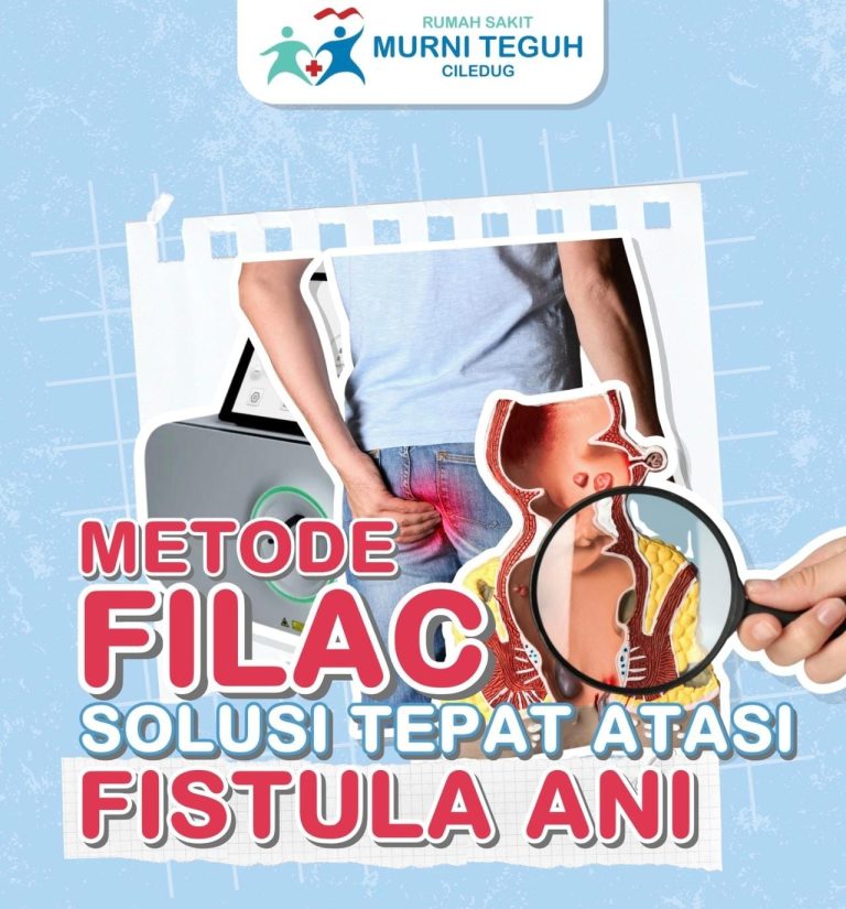 Waspadai Fistula Ani, Infeksi di Sekitar Anus yang Bisa Diatasi dengan Teknik Laser FILAC di RS Murni Teguh Ciledug
